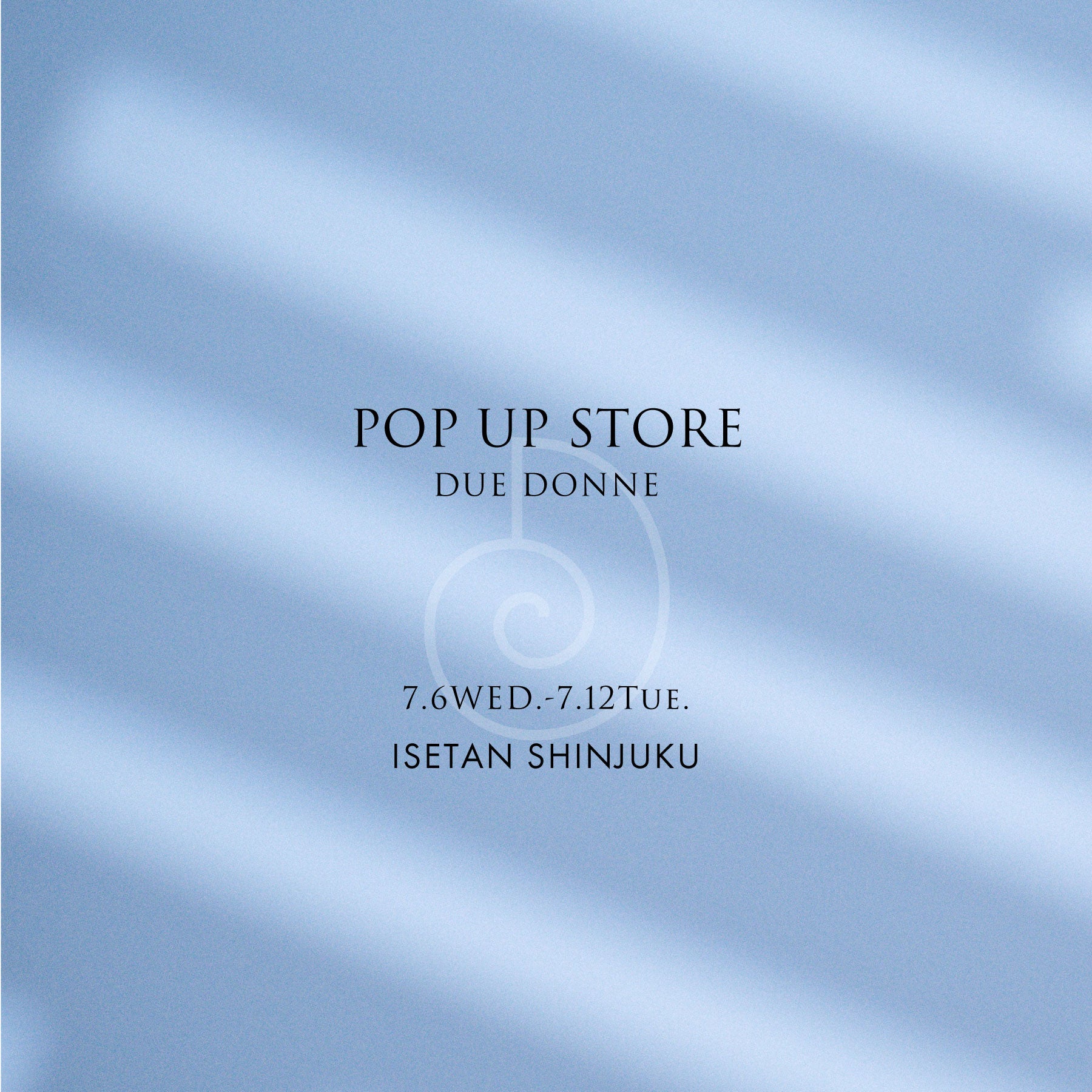 伊勢丹新宿ポップアップストア7月6日-12日